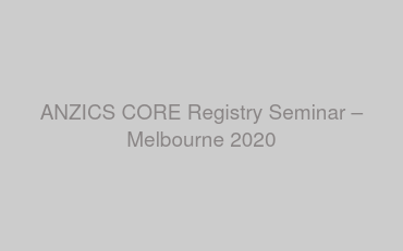 ANZICS CORE Registry Seminar – Melbourne 2020
